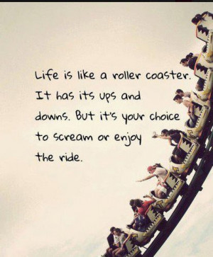 ... Quotes and Inspirational quotes : Life is like a roller coaster