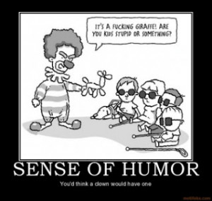sense-of-humor-mean-clown-blind-kids-demotivational-poster-1233156963 ...