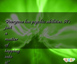 Everyone has psychic abilities. It's just