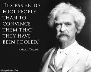 ... to fool people than to convince them that they have been fooled