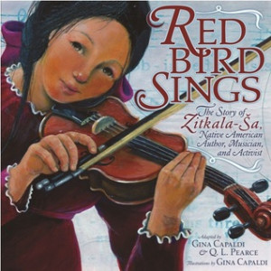 Red Bird Sings: The Story of Zitkala-Sa, Native American Author ...