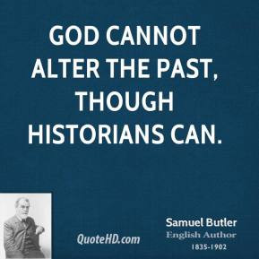 samuel-butler-history-quotes-god-cannot-alter-the-past-though.jpg