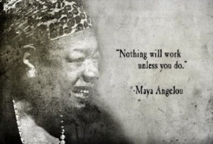 Nothing will work unless you do.