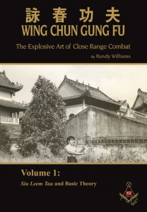 Randy Williams Wing Chun Gung Fu The Explosive Art Of Close Range ...