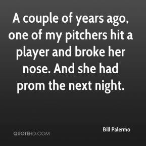 Bill Palermo - A couple of years ago, one of my pitchers hit a player ...