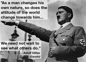 Adolph Hitler giving the Nazi salute. Hitler re-quotes Gandhi, in the ...