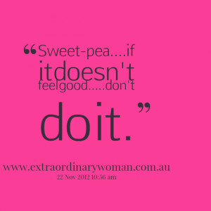 Quotes Picture: sweetpeaif it doesn't feel gooddon't do it
