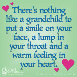 there s nothing like a grandchild to put a smile on your face a lump ...
