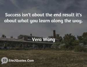 Success isn't about the end result it's about what you learn along the ...