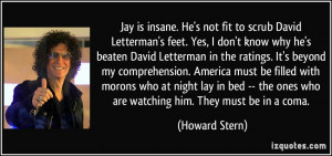 quote-jay-is-insane-he-s-not-fit-to-scrub-david-letterman-s-feet-yes-i ...