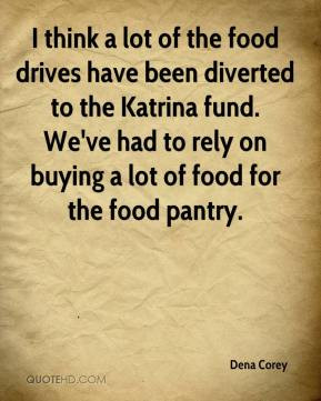 ... fund. We've had to rely on buying a lot of food for the food pantry