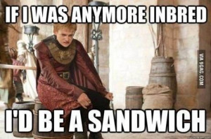 Game of Thrones King Joffrey inbred sandwich
