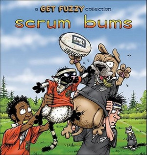 ... by marking “Scrum Bums: A Get Fuzzy Collection” as Want to Read