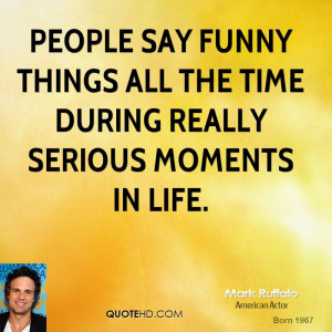 People say funny things all the time during really serious moments in ...