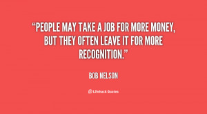 People may take a job for more money, but they often leave it for more ...