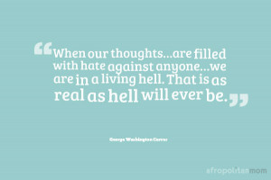 ... is as real as hell will ever be - George Washington Carver - quotes
