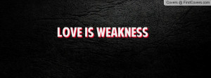love_is_weakness-121845.jpg?i