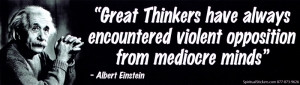 Great Thinkers have always encountered violent opposition from ...