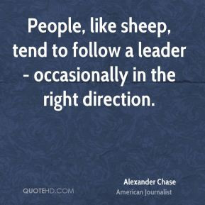 alexander-chase-alexander-chase-people-like-sheep-tend-to-follow-a.jpg