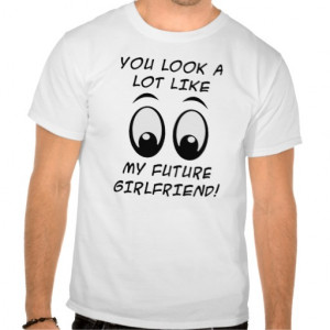 Future Girlfriend Funny T-Shirt