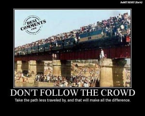 Don’t follow the crowd
