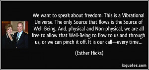 ... or we can pinch it off. It is our call—every time… - Esther Hicks
