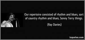 Our repertoire consisted of rhythm and blues, sort of country rhythm ...