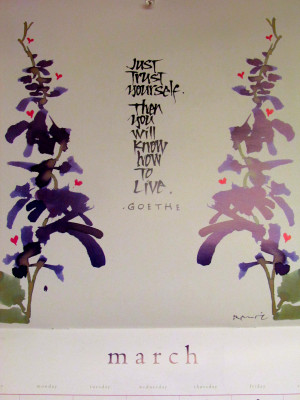 Just trust yourself, then you will know how to live.”