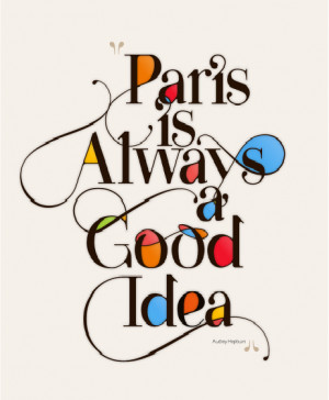 Poster>> Paris is always a good idea. Audrey Hepburn #quote #paris # ...