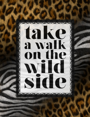 Take a Walk on the Wild Side