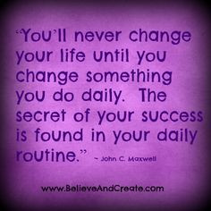 ... success is found in your daily routine.