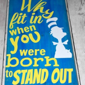 Make an inspirational sign featuring the wisdom of Dr. Seuss. It’s ...