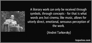 literary work can only be received through symbols, through concepts ...