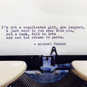 not a complicated girl, she laughed, I just want to run away with ...