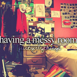 Messy Room Justgirlythings Quotes Girlythings Pinterest