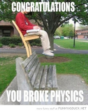man sitting chair bench congratulations broke physics funny pics ...