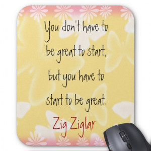 Zig Ziglar Quote-Begin-motivating mousepad