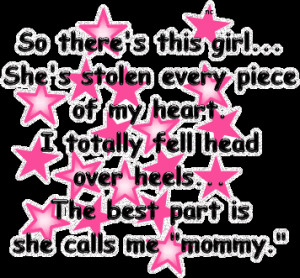 ... Tell Head Over Heels. The Best Part Is She Calls Me ”Mummy