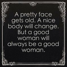 ... respect and know how to give it back. To all those good women out