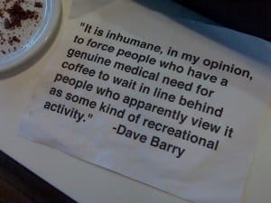 Here’s a great coffee quote I recently saw at The Coffee Ethic. I ...