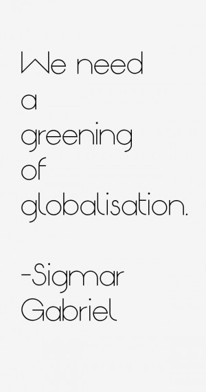 We need a greening of globalisation.”