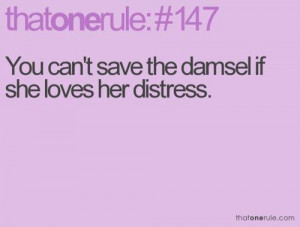 You cant save the damsel if she loves her distress life quote