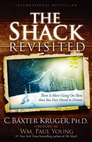 The Shack Revisited: There Is More Going On Here than You Ever Dared ...