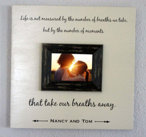 Frame - Life Moments that take our Breaths away - Wedding Love Quote ...