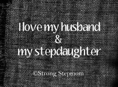 love my husband and stepdaughter and daughters More
