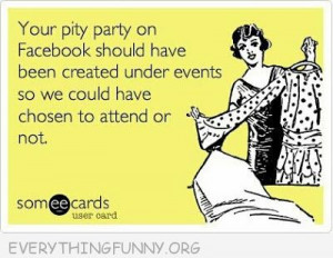 Pity Party Quotes Funny http://everythingfunny.org/funny-quotes/31380/