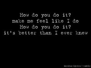 Good Incubus Quotes http://weheartit.com/entry/22278513