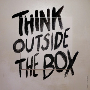 Think outside the box!
