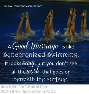 good marriage is like synchronized swimming–it looks easy, but you ...