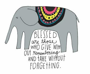 elephant graphic quote blessed are those who give without remembering ...